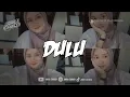 Download Lagu DULU - BUNGLON ( BOOTLEG ) REMIX TERBARU 2024