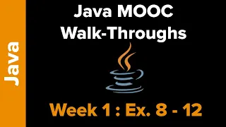 Java MOOC Week 1 Exercises 8 - 12
