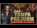Download Lagu AMUK - TANPA PREJUDIS (VERSI KARAOKE) | GILA KAROK TV