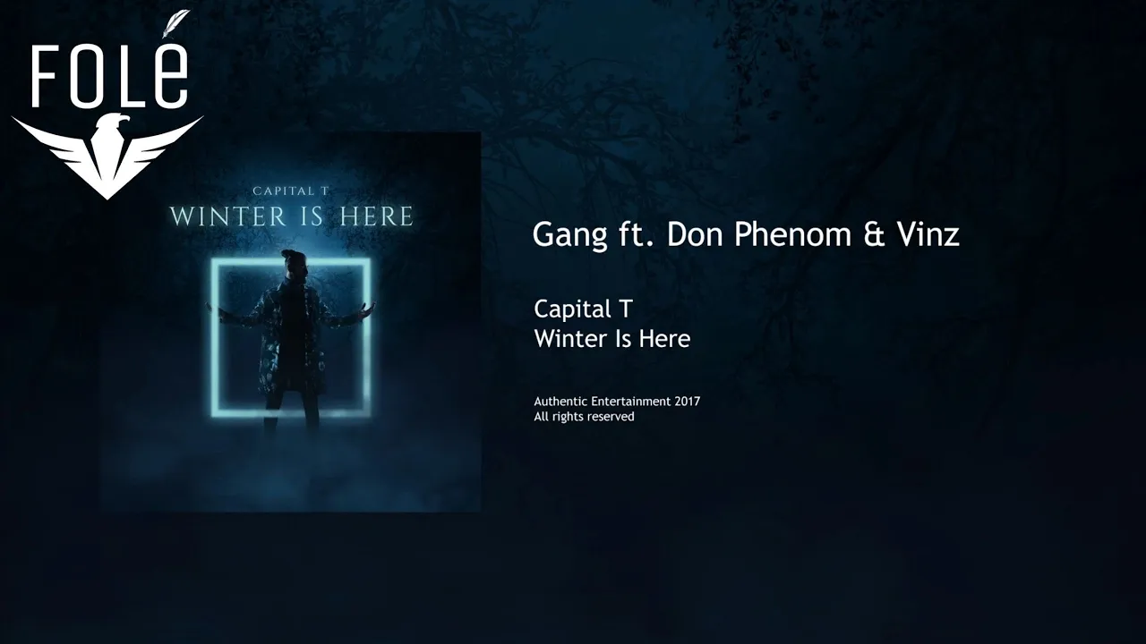 Capital T - Gang ft. Don Phenom & Vinz (WINTER IS HERE)