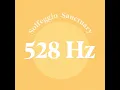 528 Hz Anxiety Relief Frequency - Solfeggio Sanctuary