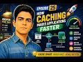 Day 25 - Caching Explained How Applications Become Faster