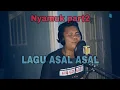 NYAMUK PART 2 _ LAGU ASAL - ASAL