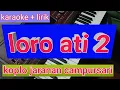 Download Lagu karaoke loro ati 2 dangdut koplo jaranan #loro ati 2 tanpa vokal versi koplo jaranan #campusari