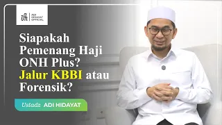 Siapakah Pemenang Haji ONH Plus? Jalur KBBI atau Forensik? - Ustadz Adi Hidayat