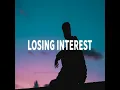 Losing Interest, Just Let Me Go