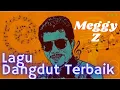 Download Lagu LAGU DANGDUT TERBAIK - MEGGY Z