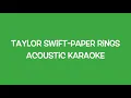 Download Lagu Taylor Swift - Paper Rings (Acoustic Karaoke)