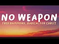 Fred Hammond, Radical For Christ - No Weapon (Lyrics)