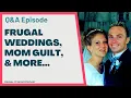 Q A Keeping it Fresh Mom Guilt Frugal Weddings more FFM Podcast Hot Takes with Dave