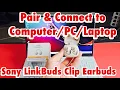 Sony LinkBuds Clip Connect to Laptop