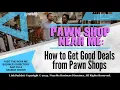 Pawn Shop Near Me How to Get Good Deals from Pawn Shops