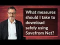What measures should I take to download safely using Savefrom Net