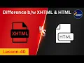 What is XHTML XHTML vs HTML in Hindi XHTML Example XHTML Tutorial in Hindi Lesson 40