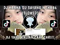 Download Lagu DJ KARNA SU SAYANG SLOWED VIRAL TIKTOK NEAR FT DIAN SAROWERA SKA SOUND Widyairons YANG KALIAN CAR !!