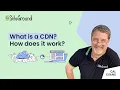 What is a CDN and How Does it Work