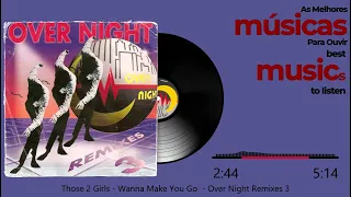 Those 2 Girls - Wanna Make You Go - Over Night Remixes 3 - 1994