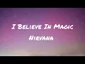 I Believe in Magic - Nirvana