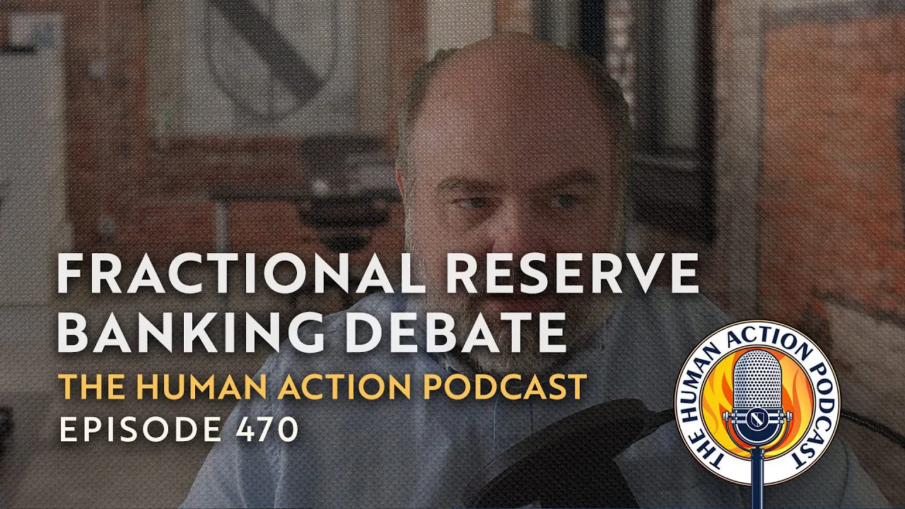 Thumbnail of episode 470 of the Human Action Podcast on YouTube.