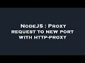 NodeJS Proxy request to new port with http-proxy