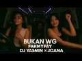 Lagu DJ BREAKBEAT (BKB) HRNY - BUKAN WG FAHMYFAY YASMIN JOANA BASS BETON VIRAL TERBARU 