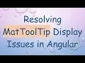 Resolving MatToolTip Display Issues in Angular