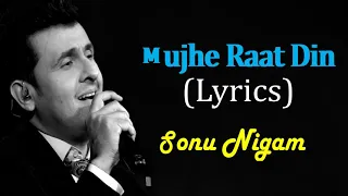 mujhe raat din sonu nigam sanghars full song with lyrics