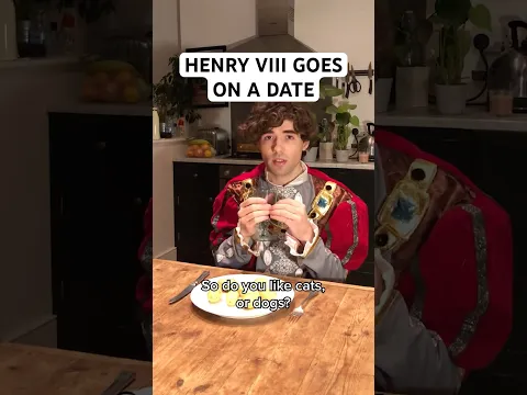 Henry VIII goes on a date
