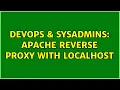 DevOps SysAdmins Apache Reverse Proxy with Localhost