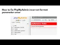 phpMyAdmin Error Incorrect Format Parameter
