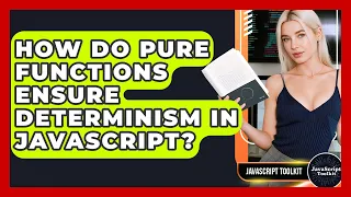 How Do Pure Functions Ensure Determinism In JavaScript - JavaScript Toolkit