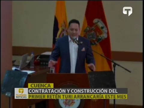 Contratación y construcción del primer retén Turi arrancaría este mes