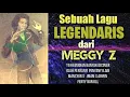 Lagu Sebuah Lagu Legendaris dari MEGGY Z - Dangdut 70an