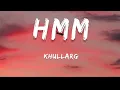 KHULLARG - HMM (OFFICIAL MUSIC VIDEO) [ slowed+ reverb]