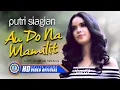 Download Lagu Putri Siagian - AU DO NA MAMILIT (Official Music Video)