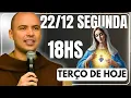 Lagu TERÇO DE HOJE 22/12/2025 - SEGUNDA-FEIRA - MISTÉRIOS GOZOSOS: SANTO TERÇO 18 HORAS