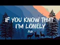Download Lagu FUR - If You Know That I'm Lonely (Lyrics)