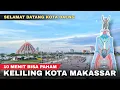 Lagu KELILING KOTA MAKASSAR 2022 TERBARU, 10 MENIT PAHAM MAKASSAR - Cak Hanto