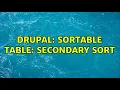 Drupal Sortable table secondary sort 7 Solutions