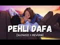 Download Lagu Pehli Dafa (Slowed+Reverb)- Satyajeet Jena | sourin Creation | TextAudio