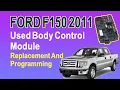 2011 Ford F150 Used Body Control Module Replacement And Programming