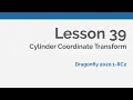 Dragonfly Daily 39 Cylinder Coordinate Transform in Dragonfly 2020