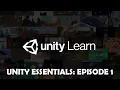 Unity Learn Essentials Episode 1