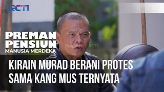 Download Kirain Murad Berani Protes Sama Kang Mus Ternyata - PREMAN PENSIUN MANUSIA MERDEKA MP3