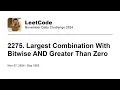 Daily Leetcode Nov 07 2024 - 2275 Largest Combination With Bitwise AND Greater Than Zero