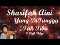 Sharifah Aini ~Yang DiTunggu Tak Tiba ~Lirik