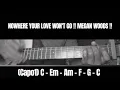 NOWHERE YOUR LOVE WON'T GO !! MEGAN WOODS !! HOW TO PLAY CHORDS TUTORIAL GUITAR