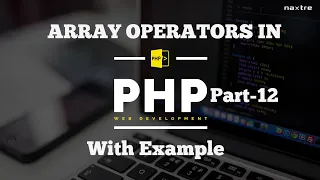 WHAT ARE ARRAY OPERATORS IN PHP WITH EXAMPLES Part-12