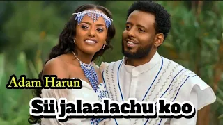 Adam Harun Sii Jalaachu Koo Ee Dhugaadha New Ethiophian Oromo Music 2025 Oromomusic 