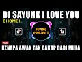 Download Lagu DJ SAYUNK I LOVE YOU CHOMBI REMIX VIRAL TIKTOK 2022 KENAPA AWAK TAK CAKAP DARI MULA